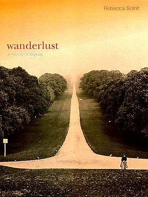 Wanderlust: A History of Walking by Rebecca Solnit