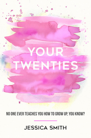 Your Twenties by Jessica Smith