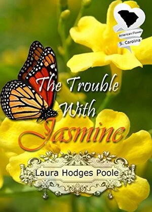 The Trouble With Jasmine (American State Flower) by Laura Hodges Poole