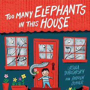 Too Many Elephants in This House by Ursula Dubosarsky