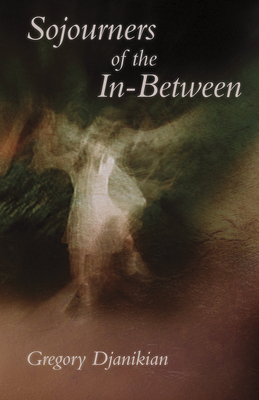 Sojourners of the In-Between by Gregory Djanikian
