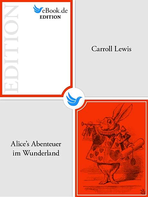 Alice in Wonderland / Alice im Wunderland by Lewis Carroll