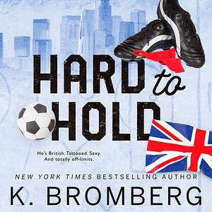 Hard to Hold by K. Bromberg