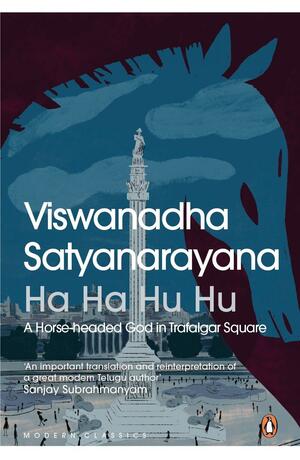 Ha Ha Hu Hu: A Horse-headed God in Trafalgar Square by Viswanatha Satyanarayana