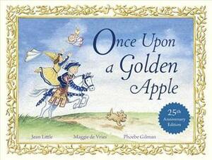 Once Upon a Golden Apple: 25th Anniversary Edition by Maggie de Vries, Jean Little, Phoebe Gilman