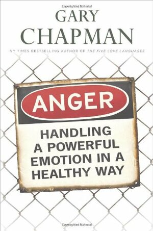 Anger: Handling a Powerful Emotion in a Healthy Way by Gary Chapman