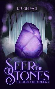 Seer of the Stones by J.R. Geraci