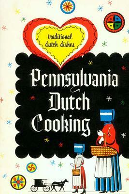 Pennsylvania Dutch Cooking: Traditional Dutch Dishes by Richard S. Hartmetz