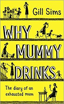 Miks emme joob: Ühe kurnatud ema päevaraamat by Gill Sims
