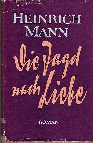 Die Jagd nach Liebe by Heinrich Mann