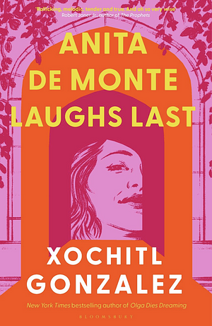 Anita de Monte Laughs Last by Xochitl Gonzalez