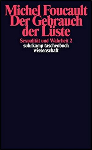 Sexualität und Wahrheit 2: Der Gebrauch der Lüste by Ulrich Raulff, Michel Foucault, Walter Seitter