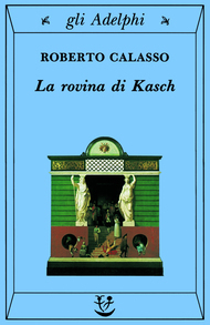 La rovina di Kasch by Roberto Calasso