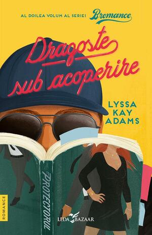 Dragoste sub acoperire by Lyssa Kay Adams, Loredana Frățilă-Cristescu