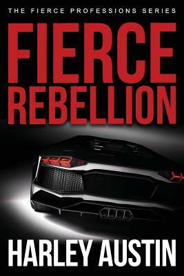 Fierce Rebellion by Harley Austin