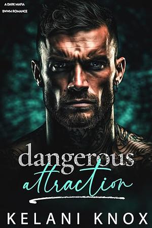 Dangerous Attraction by Kelani Knox