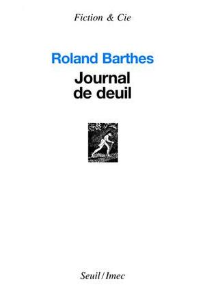 Journal de deuil. 26 octobre 1977–15 septembre 1979 by Roland Barthes
