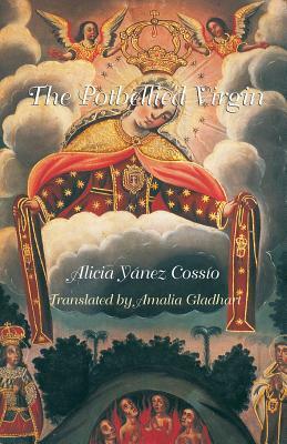 The Potbellied Virgin by Amalia Gladhart, Alicia Yánez Cossío