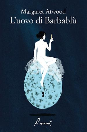 L'uovo di Barbablù by Margaret Atwood