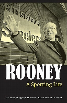 Rooney: A Sporting Life by Rob Ruck, Maggie Jones Patterson, Rob L. Ruck