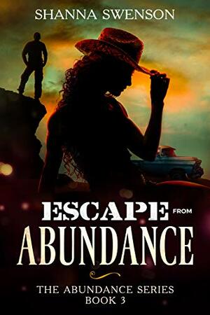 Escape from Abundance by Shanna Swenson