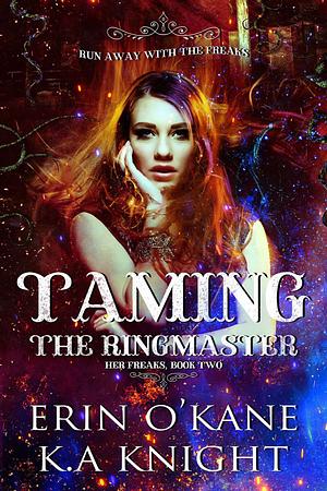 Taming the Ringmaster by Erin O'Kane, K.A. Knight