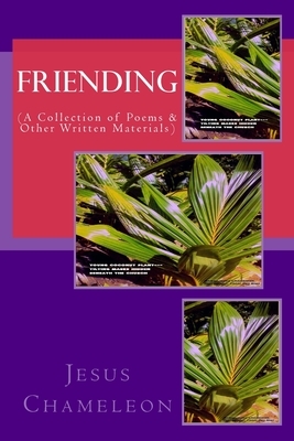 Friending: (A Collection of Poems) by Jesus Chameleon