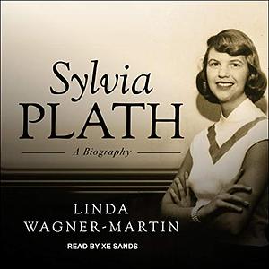 Sylvia Plath: A Biography by Linda Wagner-Martin