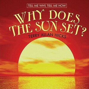 Why Does the Sun Set? by Terry Allan Hicks