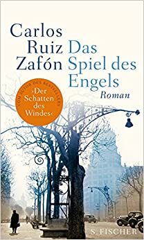 Das Spiel des Engels by Carlos Ruiz Zafón