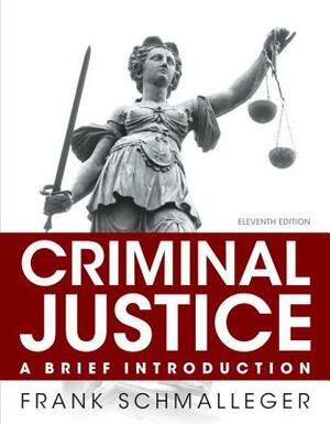Criminal Justice: A Brief Introduction, Student Value Edition by Frank Schmalleger