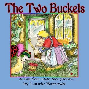 The Two Buckets by Laurie Barrows