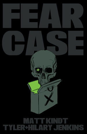 Fear Case by Tyler Jenkins, Matt Kindt, Hilary Jenkins