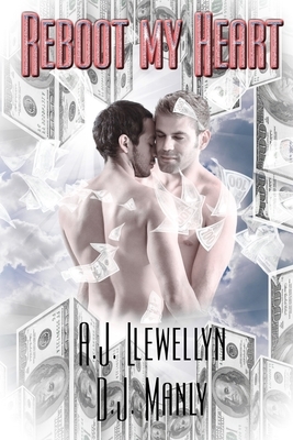 Reboot My Heart by A.J. Llewellyn, D. J. Manly