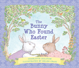 The Bunny Who Found Easter by Charlotte Zolotow