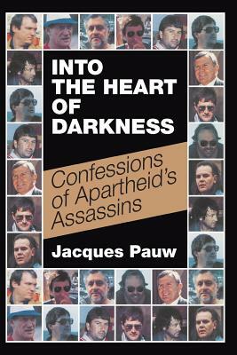 Into the Heart of Darkness: Confessions of Apartheid's Assassins by Jacques Pauw