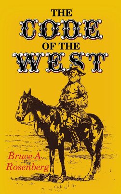The Code of the West by Bruce A. Rosenberg