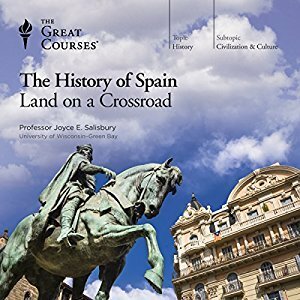 The History of Spain: Land on a Crossroad by The Great Courses, Joyce E. Salisbury