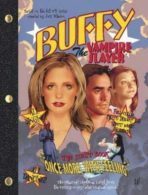 Buffy The Vampire Slayer: The Script Book: Once More With Feeling by Joss Whedon