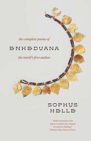 Enheduana: The Complete Poems of the World's First Author by Sophus Helle