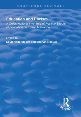 Education and Racism: A Cross National Inventory of Positive Effects of Education on Ethnic Tolerance by Louk Hagendoorn, Shervin Nekuee