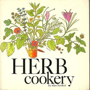 Herb Cookery and Other Recipes by Alan Hooker