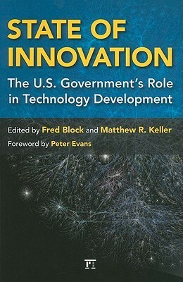 State of Innovation: The U.S. Government's Role in Technology Development by Matthew R. Keller, Fred L. Block