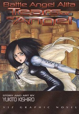 Battle Angel Alita: Tears of an Angel by Yukito Kishiro