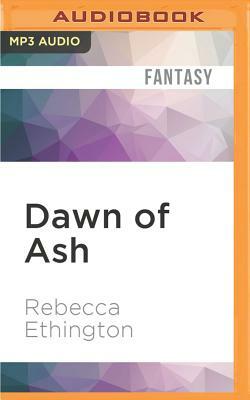 Dawn of Ash by Rebecca Ethington