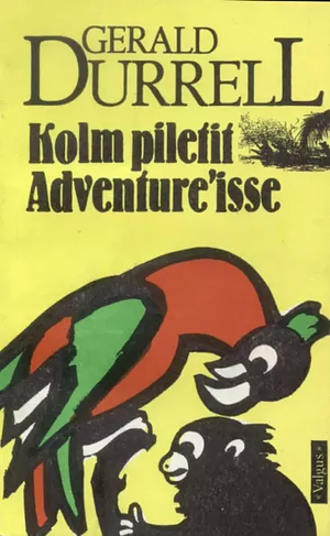 Kolm piletit Adventure'isse by Gerald Durrell, Meelike Palli