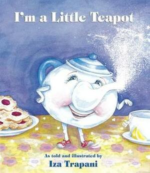 I'm a Little Teapot by Iza Trapani
