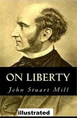 On Liberty illustrated by John Stuart Mill