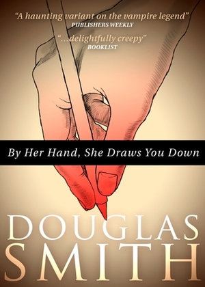 By Her Hand, She Draws You Down by Douglas Smith