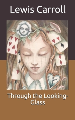 Through the Looking-Glass by Lewis Carroll